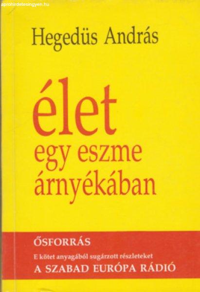 Élet egy eszme árnyékában - Hegedüs András