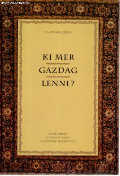 Ki mer gazdag lenni? - Telkes József Dr.