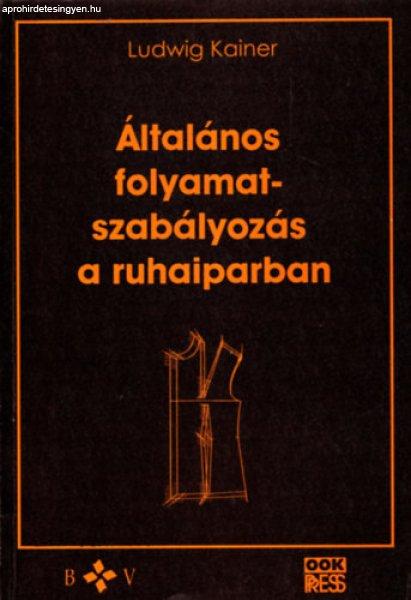 Általános folyamatszabályozás a ruhaiparban - Ludwig Kainer