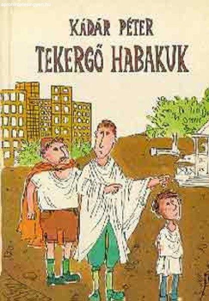 Tekergő Habakuk - Kádár Péter