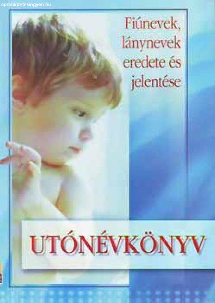 Utónévkönyv - Fiúnevek, lánynevek eredete és jelentése - Gyergyel István
szerk.