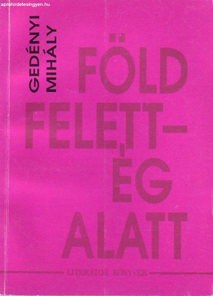 Föld felett - Ég alatt - Gedényi Mihály