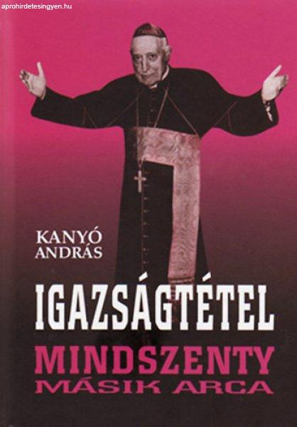 Igazságtétel - Mindszenty másik arca - Kanyó András