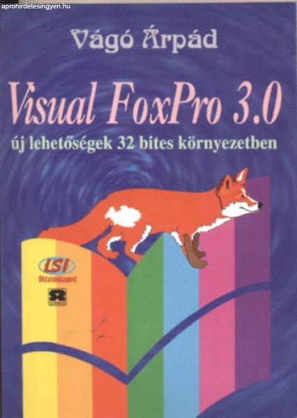 Visual Foxpro 3.0 - Új lehetőségek 32 bites környzetben - Vágó Árpád