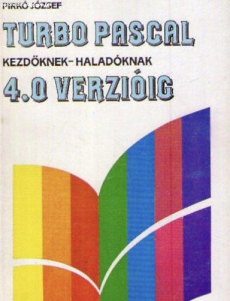 Turbo Pascal kezdőknek-haladóknak 4.0 verzióig - Pirkó József