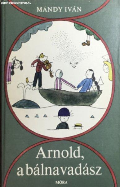 Arnold, a bálnavadász - Mándy Iván