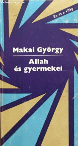 Allah és gyermekei - Makai GYörgy