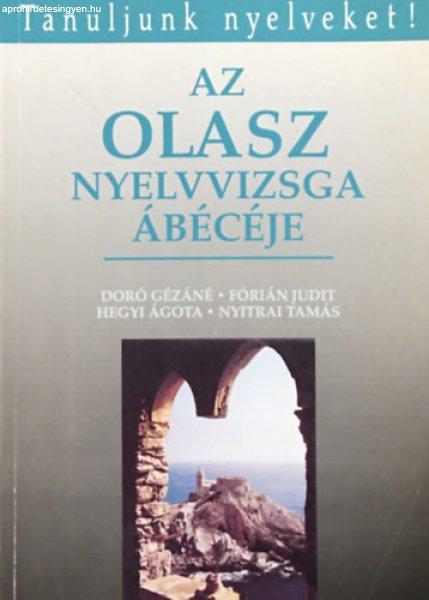 Az olasz nyelvvizsga ábécéje (Tanuljunk nyelveket!) - Doró Gézáné -
Fórián Judit - Hegyi Ágota - Nyitrai Tamás