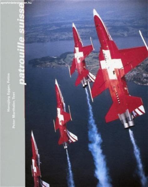 Patrouille Suisse: Bildband - Peter Marthaler - Hansjörg Egger