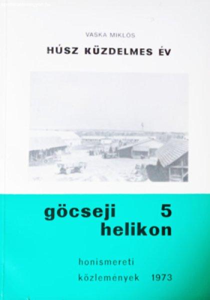 Göcseji helikon 5 - Honismereti közlemények 1973 - Húsz küzdelmes év -
Vaska Miklós