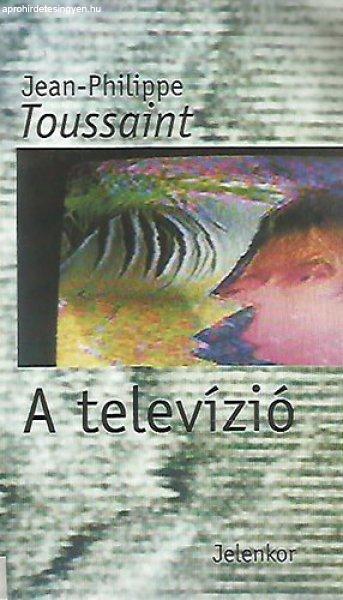 A televízió - Jean-Philippe Toussaint