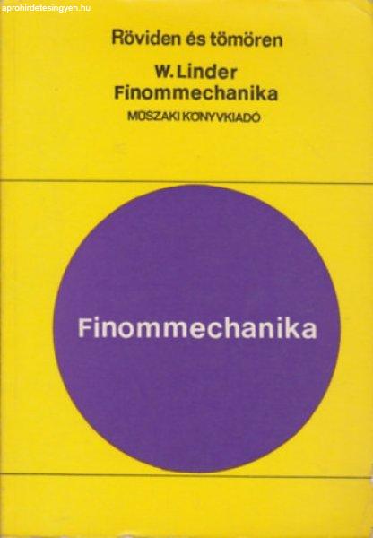 Finommechanika (Röviden és tömören) - W. Linder