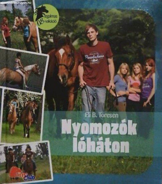 Nyomozók lóháton - Izgalmas vakáció (Pony Club) - Eli B. Toresen