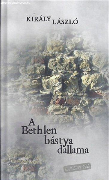 A Bethlen bástya dallama - Király László