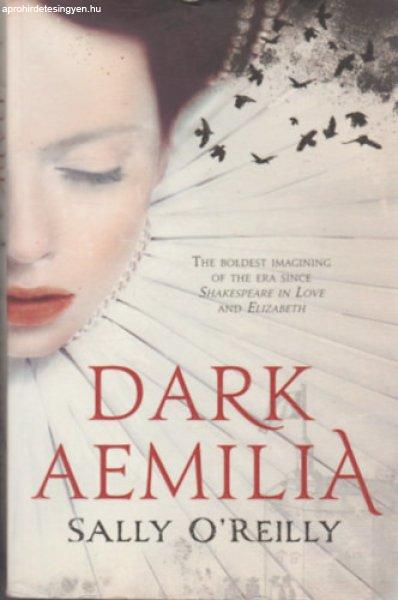 Dark Aemilia - Sally O'Reilly