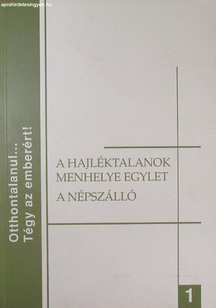 "Hajléktalanok Menhelye Egylet" - Az első fővárosi
hajléktalanügyi kezdeményezés / A Népszálló története I.: 1912-1990 -
Győri Péter - Sass Lajos