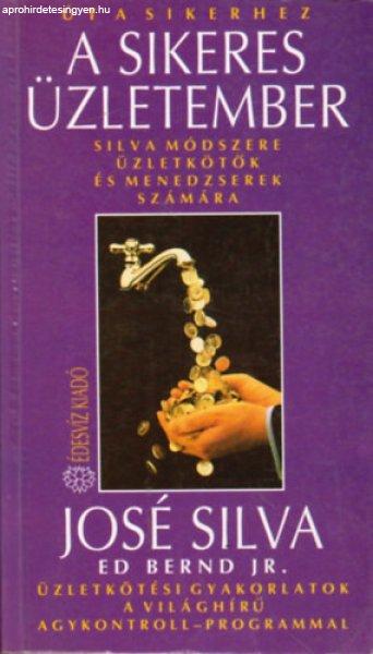 A sikeres üzletember – Silva módszere üzletkötők és menedzserek
számára (Üzletkötési gyakorlatok a világhírű Agykontroll-programmal)
(Saját képpel) - José Silva, Ed Bernd Jr., Szerk.: Pavlov Anna, Ford.:
Béresi Csilla