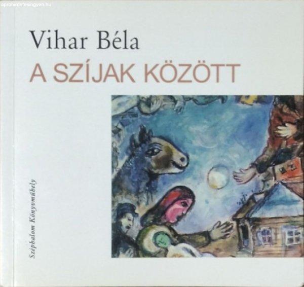 A szíjak között - Vihar Béla