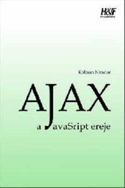 Ajax - a JavaScript ereje - Kolman Nándor