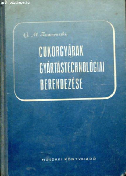 Cukorgyárak gyártástechnológiai berendezése - G. M. Znamenszkij