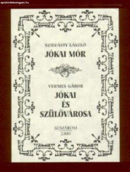 Jókai Mór / Jókai és szülővárosa - Szilvássy László - Vermes Gábor