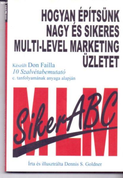 Hogyan építsünk nagy és sikeres multi-level marketing üzletet - Dennis S.
Goldner