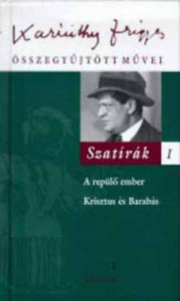 Szatírák I. (A repülő ember, Krisztus és Barabás)- Karinthy Frigyes
összegyűjtött művei 5. - Karinthy Frigyes