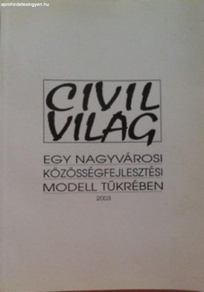 Civilvilág Egy nagyvárosi közösségfejlesztési modell tükrében - Sörös
Erzsébet (szerk.)