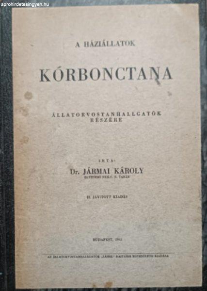 A háziállatok kórbonctana - Állatorvostanhallgatók részére - dr. Jármai
Károly