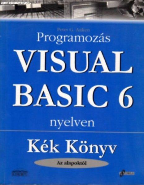 Programozás Visual Basic 6 nyelven (kék könyv-az alapoktól) - Peter G.
Aitken