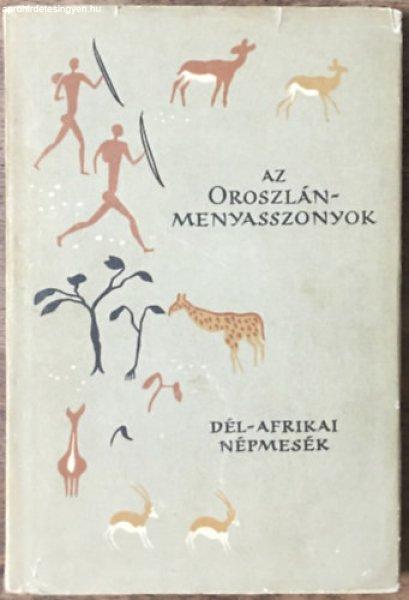 Az oroszlán-menyasszonyok (Dél-afrikai népmesék)- Népek meséi - Bodrogi
Tibor (válogatta)