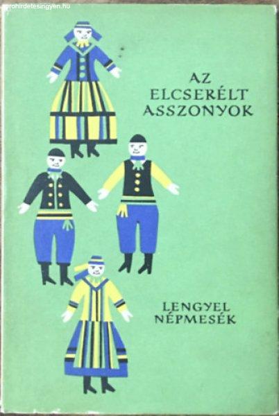 Az elcserélt asszonyok (lengyel népmesék) - Európa Könyvkiadó