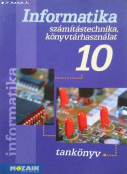 Informatika 10. számítástechnika,könyvtárhasználat-tankönyv -
Rozgonyi-Borus Ferenc-Dr. Kokas Károly