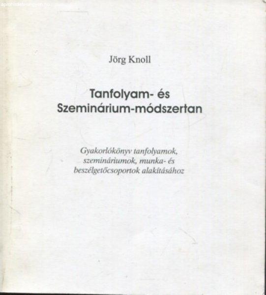 Tanfolyam- és szeminárium-módszertan (Gyakorlókönyv tanfolyamok,
szemináriumok, munka- és beszélgetőcsoportok alakításához) - Jörg Knoll