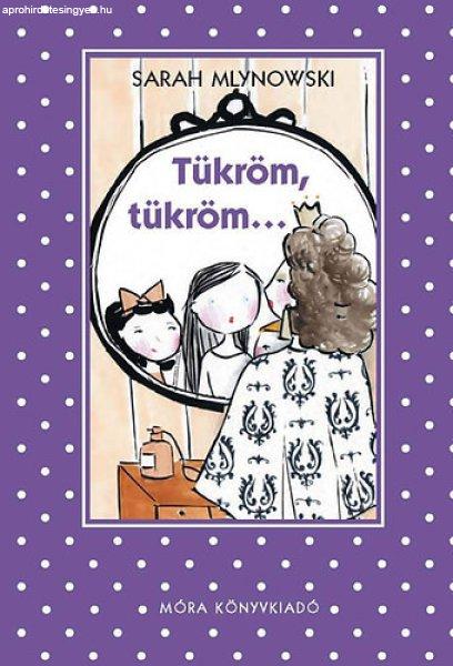 Tükröm, tükröm... - Sarah Mlynowski