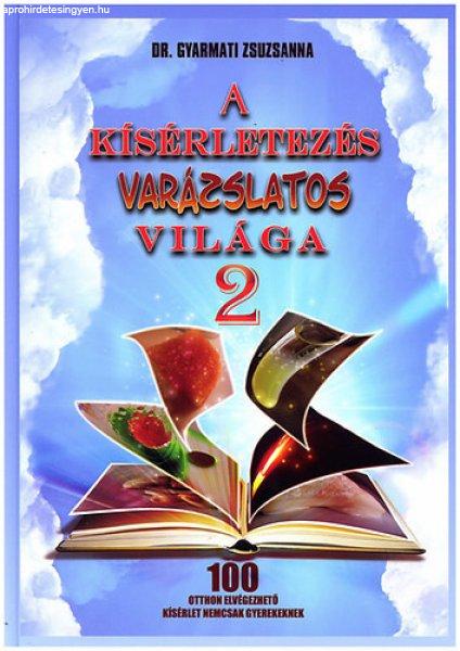 A kísérletezés varázslatos világa 2. - Dr. Gyarmati Zsuzsanna