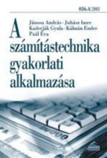 A számítástechnika gyakorlati alkalmazása - Jánosa; Juhász; Kaderják;
Kálmán; Paál