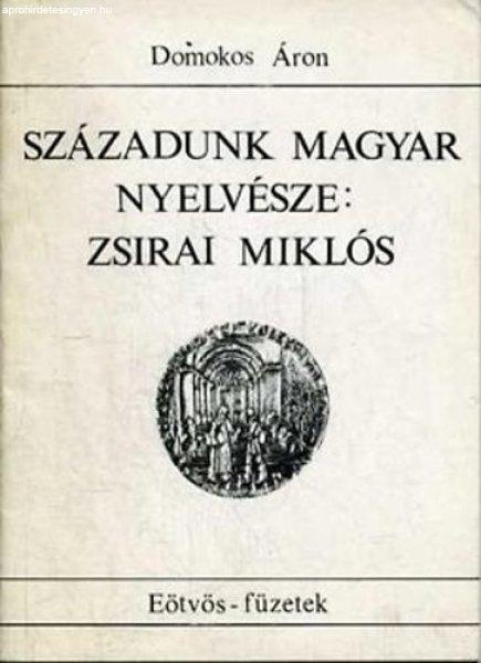 Századunk magyar nyelvésze: Zsirai Miklós (1892-1955) - Domokos Áron