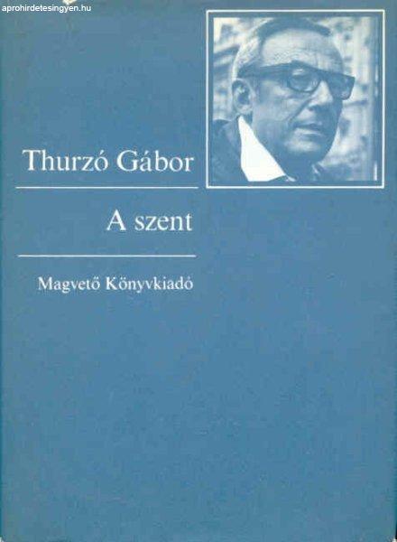 A szent - Thurzó Gábor