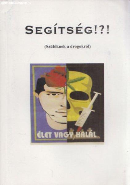 Segítség!?! (Szülőknek a drogokról) -