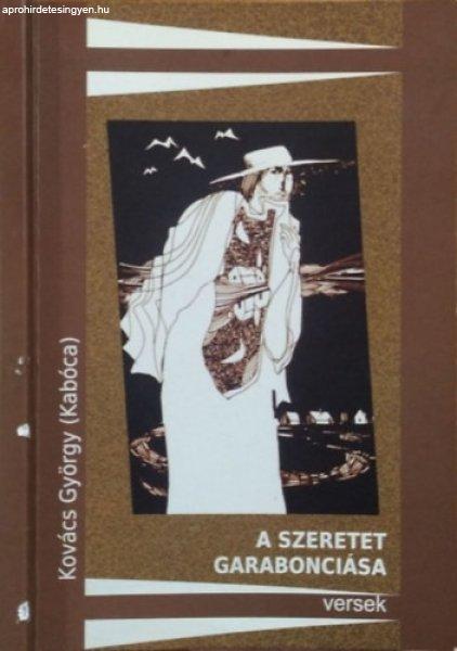 A szeretet garabonciása - Versek - Kelebi Kiss István borítótervével és
grafikáival - Kovács György (Kabóca)