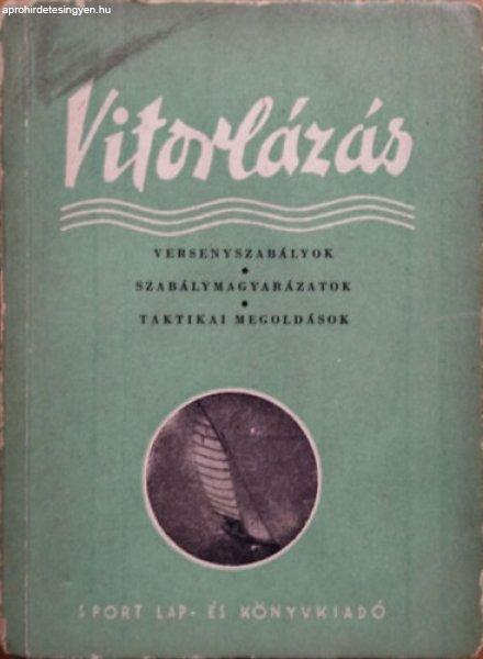 Vitorlázás - Versenyszabályok, szabálymagyarázatok, taktikai megoldások -
Dr. Gáll Endre