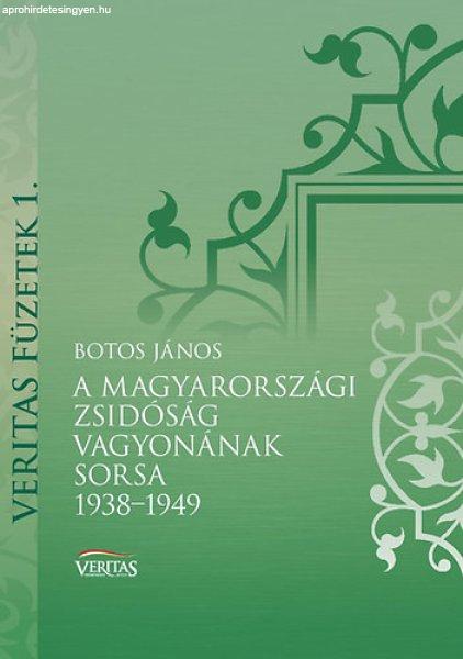 A magyarországi zsidóság vagyonának sorsa 1938-1949 - Botos János