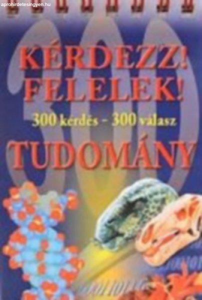 Kérdezz! Felelek! - Tudomány (300 kérdés - 300 válasz) - Berek László
(szerkesztő)