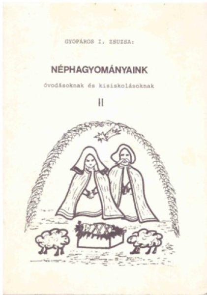 Néphagyományaink óvodásoknak és kisiskolásoknak II. - Gyopáros I. Zsuzsa