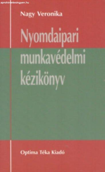 Nyomdaipari munkavédelmi kézikönyv - Nagy Veronika