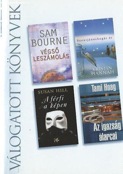 Válogatott könyvek , Sam Bourne- Végső leszámolás, Kristin Hannah-
Szentjánosbogár út, Susan Hill- A férfi a képen, Tami Hoag- Az igazság
álarcai -