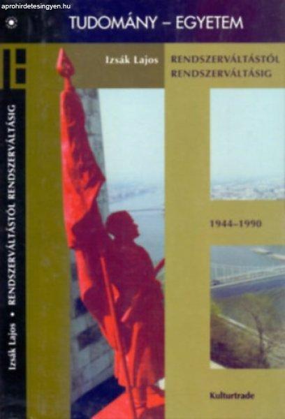 Rendszerváltástól rendszerváltásig (Magyarország története 1944-1990) -
Izsák Lajos