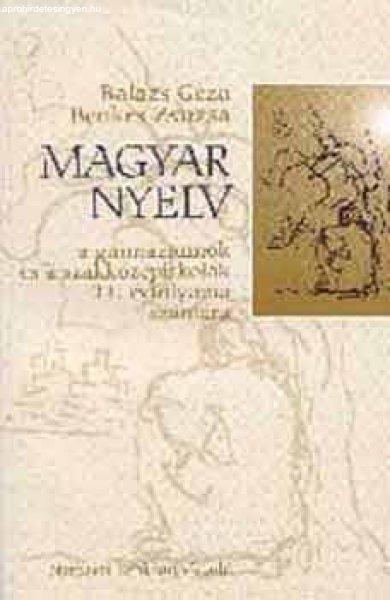 Magyar nyelv a gimnáziumok és a szakközépiskolák 11. évfolyam - Benkes
Zsuzsa; Dr. Balázs Géza