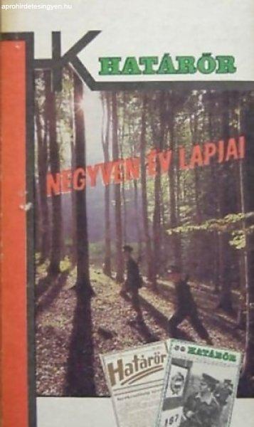 Negyven év lapjai - Cikkek és riportok a Határőr 1946-1986 között
megjelent számaiból - Határőrök kiskönyvtára -